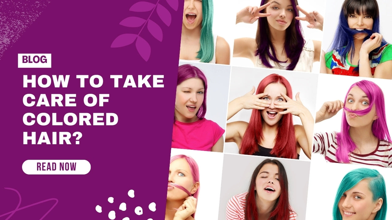 How to Take Care of Colored Hair?
