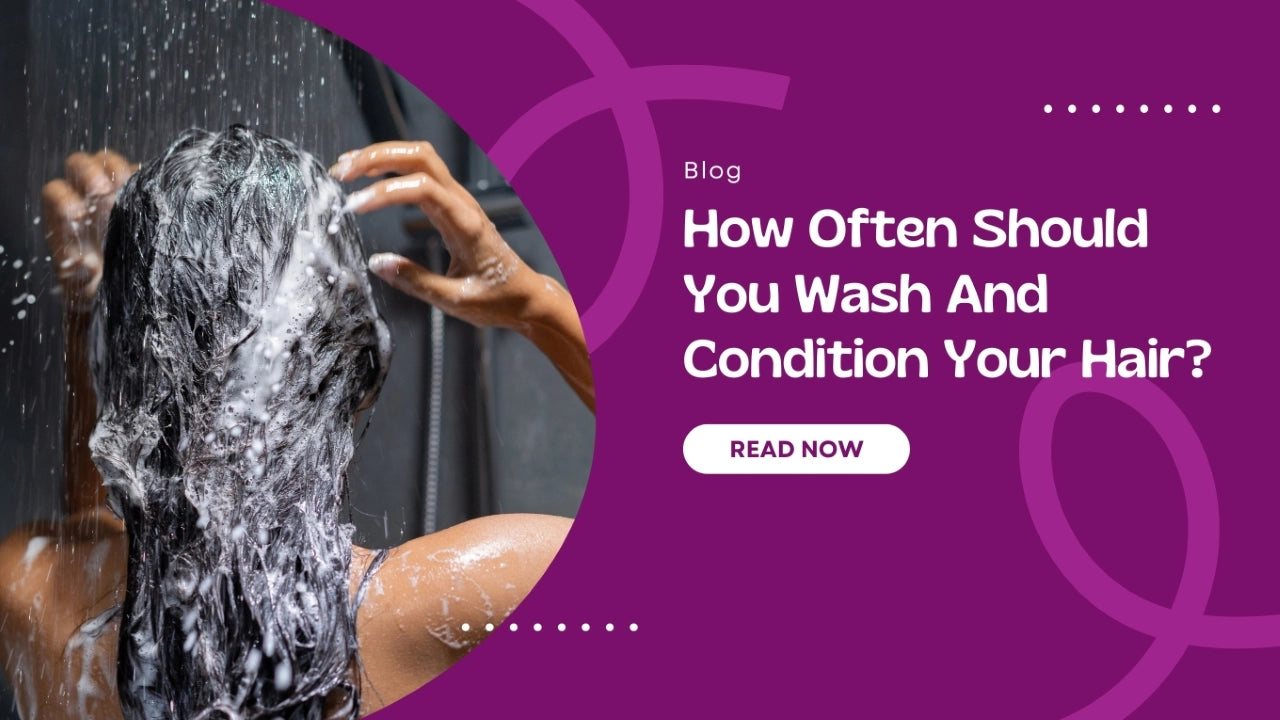 How Often Should You Wash And Condition Your Hair?