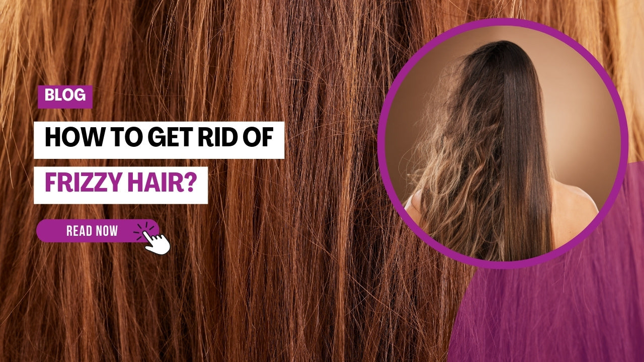 How to Get Rid of Frizzy Hair?