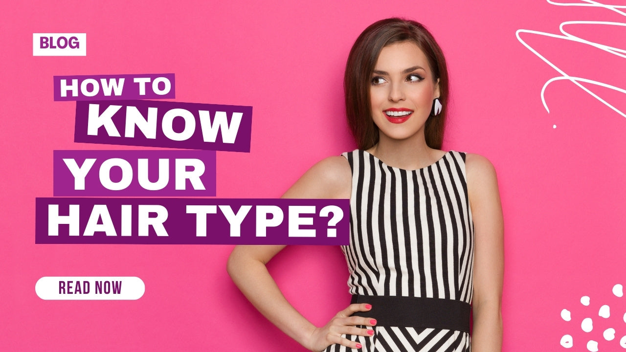 Types of Hair: How to Know Your Hair Type?