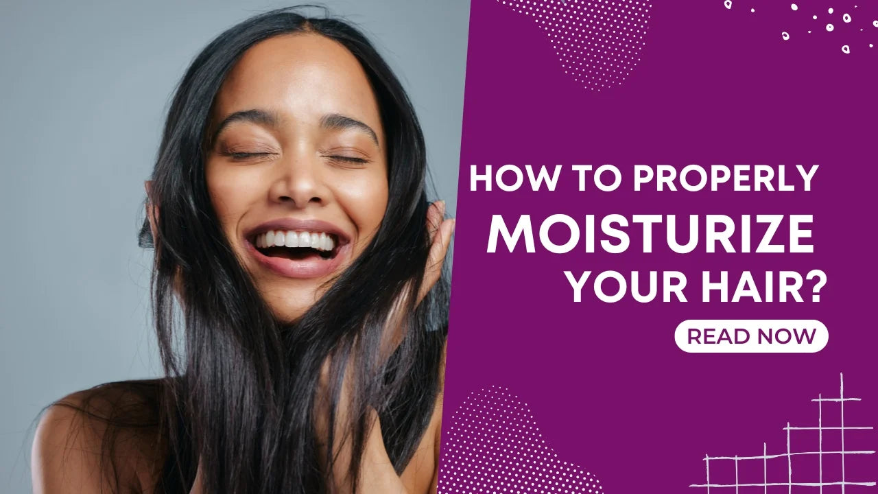 How to Properly Moisturize Your Hair?