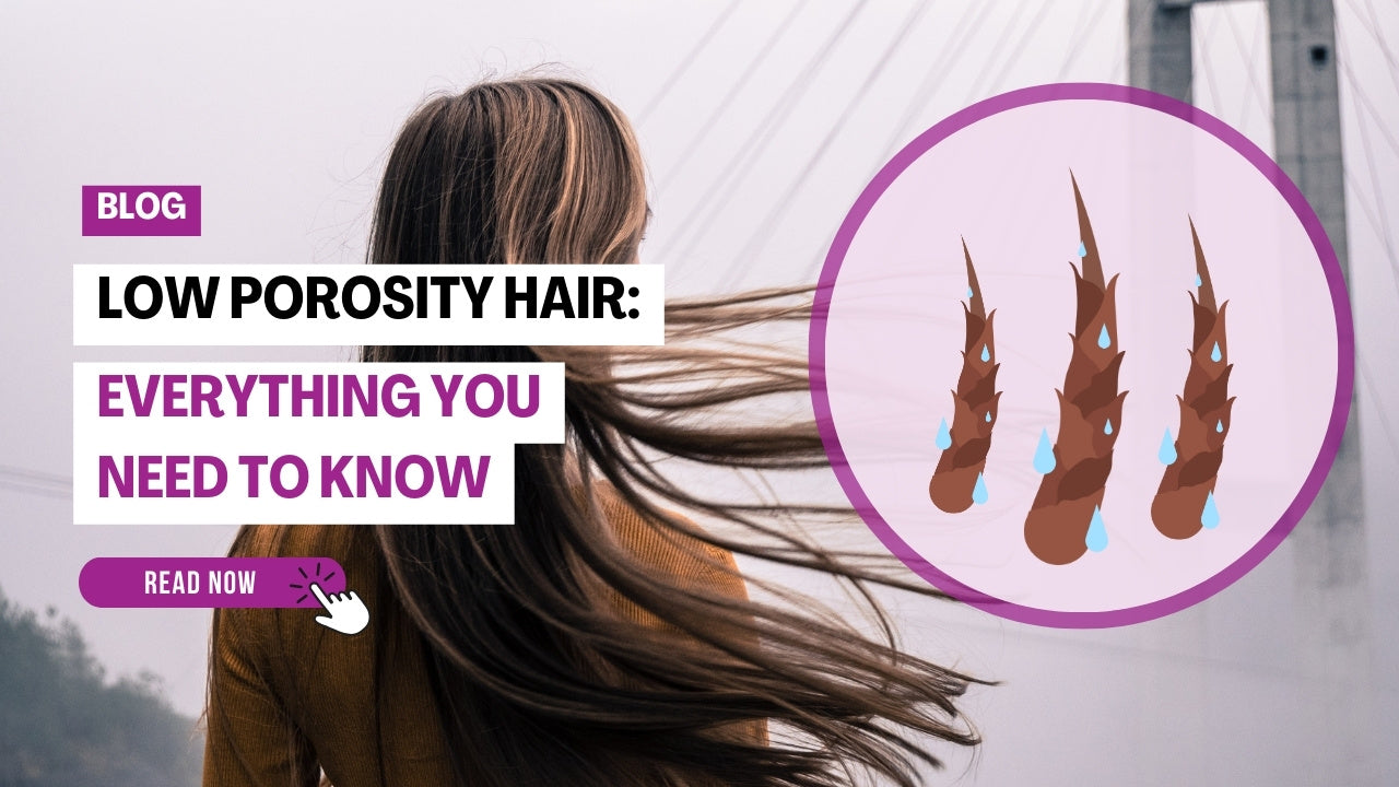 Low Porosity Hair: Everything You Need to Know