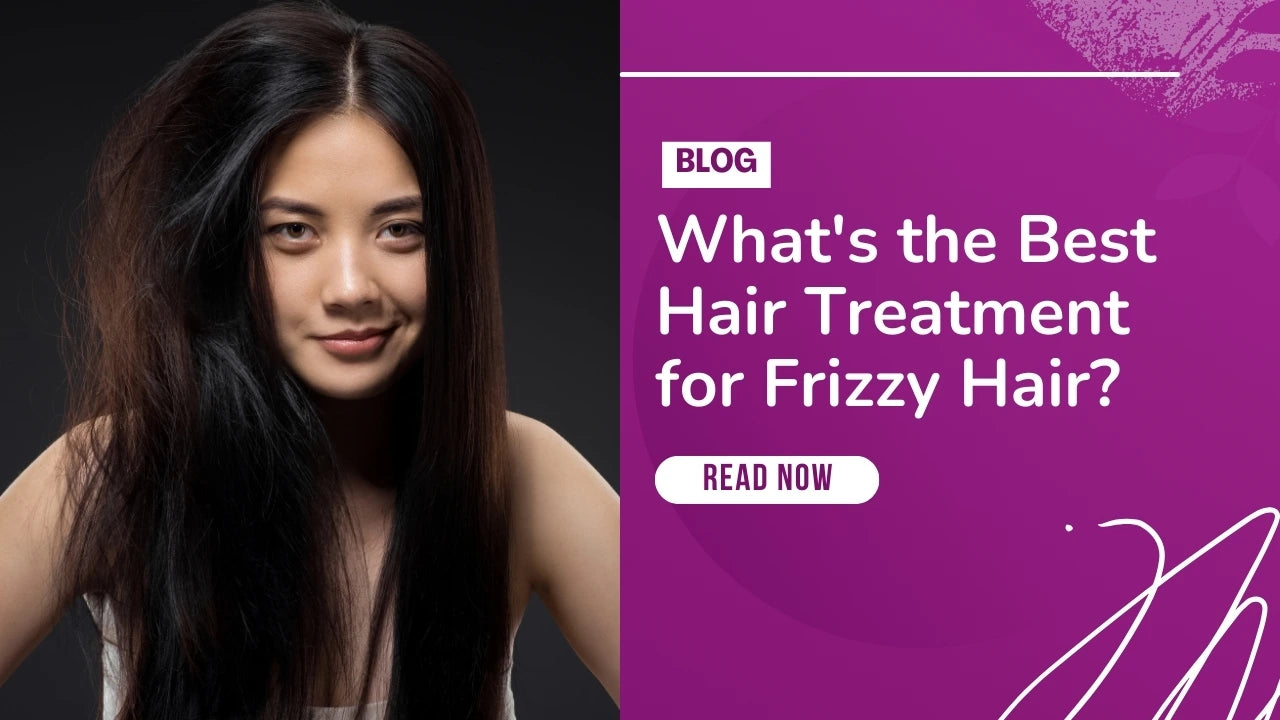 What's the Best Hair Treatment for Frizzy Hair?
