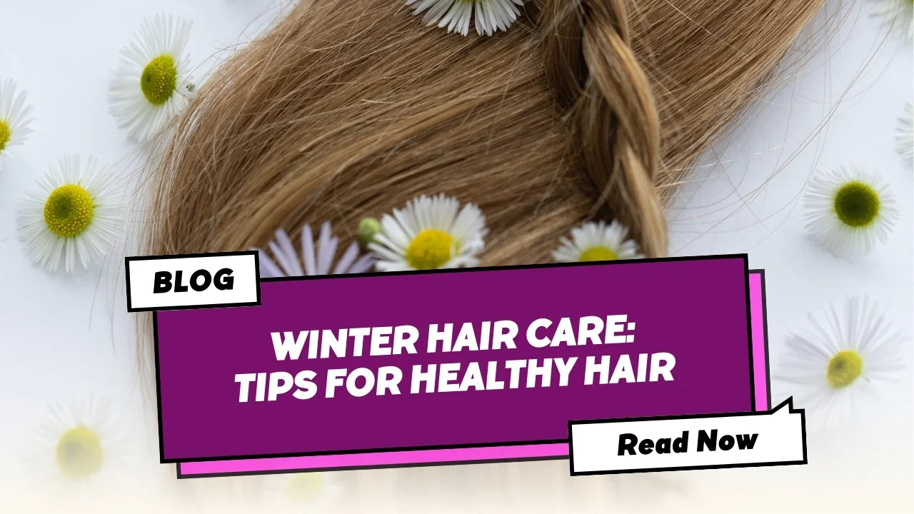 Winter Hair Care: Tips for Healthy Hair