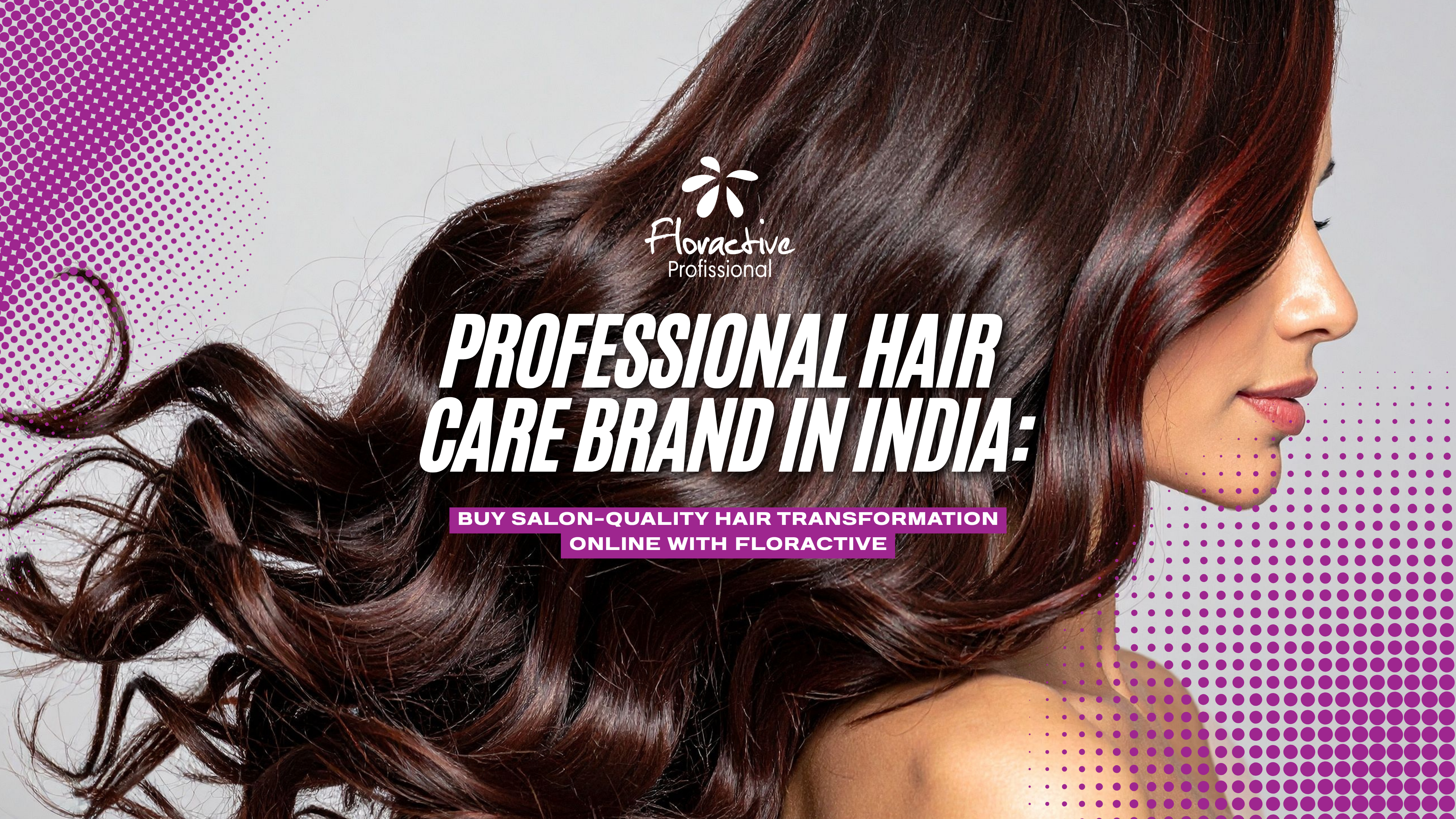Professional Hair Care Brand in India: Buy Salon-Quality Hair Transformation Online with Floractive
