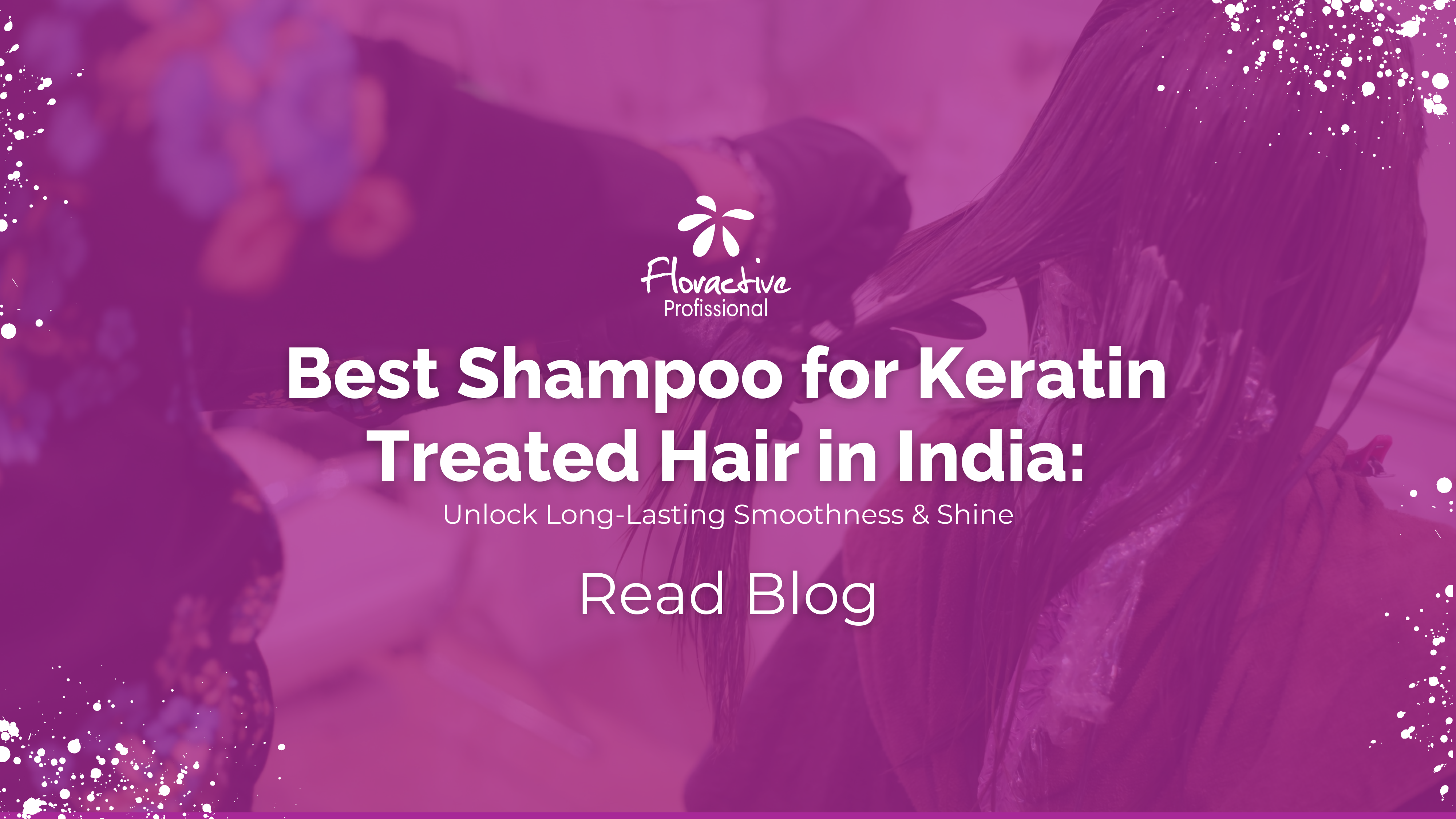 Best Shampoo for Keratin Treated Hair in India: Unlock Long-Lasting Smoothness & Shine