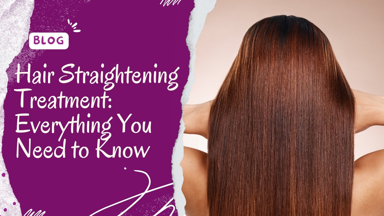 Hair Straightening Treatment: Everything You Need to Know