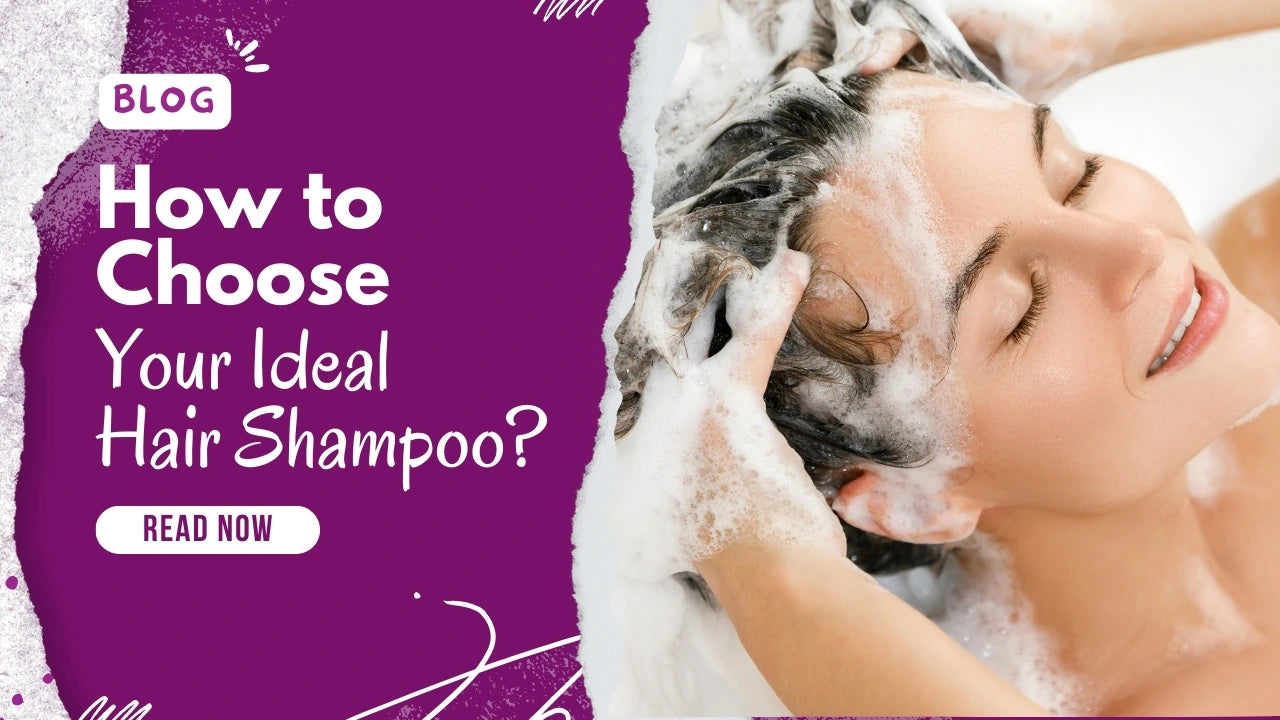 How to Choose Your Ideal Hair Shampoo?