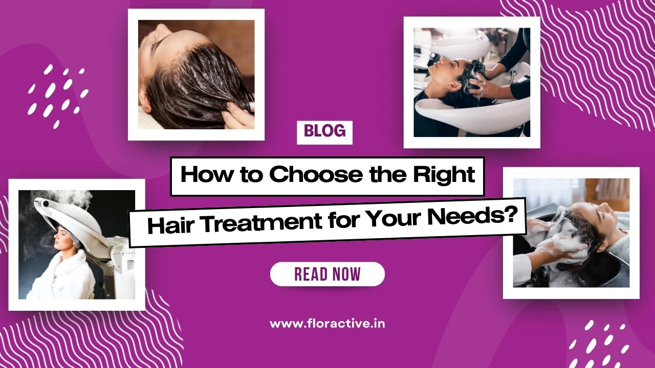 How to Choose the Right Hair Treatment for Your Needs?