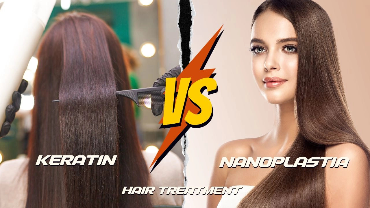 Keratin Vs Nanoplastia Hair Treatment - Know which is the better choice