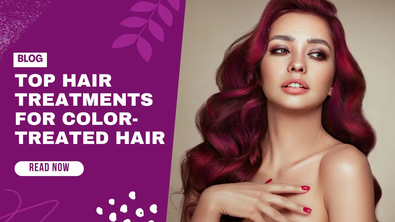 Top Hair Treatments for Color-Treated Hair